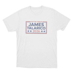 Flip The Tables James Talarico 2026 Unisex T Shirt White