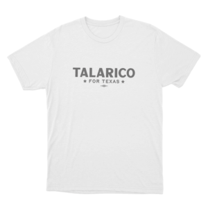Talarico For Texas Unisex T Shirt White